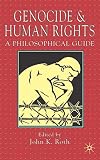 Roth, John K.: Genocide And Human Rights: A Philosophical Guide Roth, John K.: Genocide And Human Rights: A Philosophical Guide