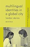 Block, David: Multilingual Identites In A Global City: London Stories