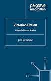 Sutherland, John: Victorian Fiction : Writers, Publishers, Readers