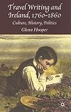 Hooper, Glenn: Travel Writing And Ireland, 1760-1860: Culture, History, Politics