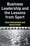 Smith, Aaron: Business Leadership And the Lessons from Sport Smith, Aaron: Business Leadership And the Lessons from Sport
