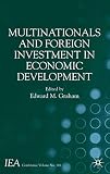 International Economic Association: Multinationals And Foreign Investment In Economic Development International Economic Association: Multinationals And Foreign Investment In Economic Development