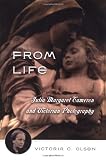 Olsen, Victoria C.: From Life: Julia Margaret Cameron & Victorian Photography