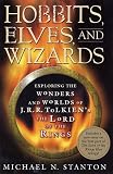 Stanton, Michael N.: Hobbits, Elves, and Wizards: Exploring the Wonders and Worlds of J.R.R. Tolkien's the Lord of the Rings
