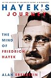 Ebenstein, Alan: Hayek's Journey: The Mind of Friedrich Hayek