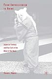 Napier, Susan: From Impressionism to Anime: Japan as Fantasy and Fan Cult in the Mind of the West Napier, Susan: From Impressionism to Anime: Japan as Fantasy and Fan Cult in the Mind of the West