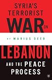 Deeb, Marius: Syria's Terrorist War on Lebanon and the Peace Process