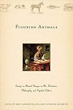 Rainwater, Catherine: Figuring Animals: Essays on Animal Images in Art, Literature, Philosophy and Popular Culture
