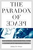 Orme, John David: The Paradox of Peace: Leaders, Decisions, and Conflict Termination Orme, John David: The Paradox of Peace: Leaders, Decisions, and Conflict Termination