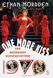 Mordden, Ethan: One More Kiss: The Broadway Musical in the 1970s