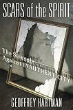 Hartman, Geoffrey: Scars of the Spirit: The Struggle Against Inauthenticity