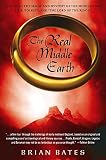 Bates, Brian: The Real Middle Earth: Exploring the Magic and Mystery of the Middle Ages, J. R. R. Tolkien, and The Lord of the Rings Bates, Brian: The Real Middle Earth: Exploring the Magic and Mystery of the Middle Ages, J. R. R. Tolkien, and The Lord of the Rings