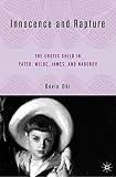 Ohi, Kevin: Innocence And Rapture: The Erotic Child in Pater, Wilde, James, And Nabokov Ohi, Kevin: Innocence And Rapture: The Erotic Child in Pater, Wilde, James, And Nabokov