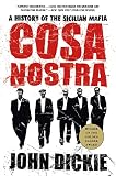 Dickie, John: Cosa Nostra: A History Of The Sicilian Mafia Dickie, John: Cosa Nostra: A History Of The Sicilian Mafia