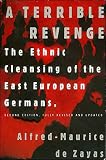 De Zayas, Alfred-Maurice: A Terrible Revenge: The Ethnic Cleansing of the East European Germans De Zayas, Alfred-Maurice: A Terrible Revenge: The Ethnic Cleansing of the East European Germans