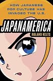 Japanamerica: How Japanese Pop Culture Has Invaded the U.S. (1403974756) by Kelts, Roland Kelts, Roland: Japanamerica: How Japanese Pop Culture Has Invaded the U.S.