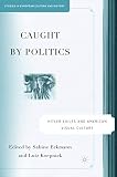 Koepnick, Lutz: Caught by Politics: Hitler Exiles And American Visual Culture