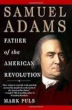 Puls, Mark: Samuel Adams: Father of the American Revolution