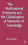 Buckley, Peter J.: The Multinational Enterprise And the Globalization of Knowledge Buckley, Peter J.: The Multinational Enterprise And the Globalization of Knowledge