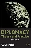 Berridge, Geoff: Diplomacy: Theory And Practice Berridge, Geoff: Diplomacy: Theory And Practice