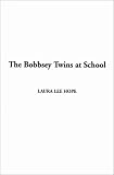 Hope, Laura Lee: The Bobbsey Twins at School Hope, Laura Lee: The Bobbsey Twins at School