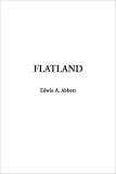 Abbott, Edwin A.: Flatland: A Romance of Many Dimensions Abbott, Edwin A.: Flatland: A Romance of Many Dimensions