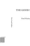 Ford, Ford Madox: The Good Soldier: A Tale of Passion Ford, Ford Madox: The Good Soldier: A Tale of Passion