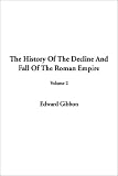 Gibbon, Edward: The History of the Decline and Fall of the Roman Empire