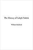 Beckford, William: The History of Caliph Vathek Beckford, William: The History of Caliph Vathek
