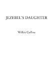 Collins, Wilkie: Jezebel's Daughter