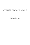 Leacock, Stephen: My Discovery of England Leacock, Stephen: My Discovery of England