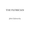 The Patrician (1404323732) by Galsworthy, John Galsworthy, John: The Patrician