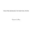 Bon, Gustave Le: The Psychology of Revolution Bon, Gustave Le: The Psychology of Revolution