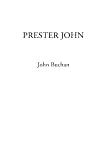 Buchan, John: Prester John Buchan, John: Prester John