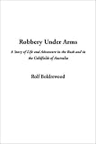 Boldrewood, Rolf: Robbery Under Arms