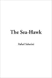 Sabatini, Rafael: The Sea-Hawk Sabatini, Rafael: The Sea-Hawk