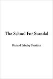 Sheridan, Richard Brinsley: School for Scandal, The Sheridan, Richard Brinsley: School for Scandal, The