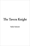 Sabatini, Rafael: The Tavern Knight Sabatini, Rafael: The Tavern Knight