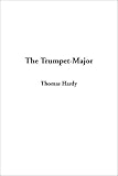 Hardy, Thomas: The Trumpet-major