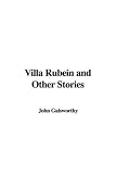 Villa Rubein and Other Stories (1404337377) by Galsworthy, John Galsworthy, John: Villa Rubein and Other Stories