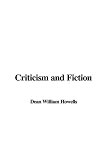 Howells, William Dean: Criticism And Fiction Howells, William Dean: Criticism And Fiction