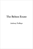 Trollope, Anthony: The Belton Estate