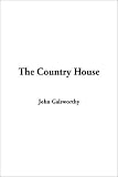 The Country House (1404344357) by Galsworthy, John Galsworthy, John: The Country House
