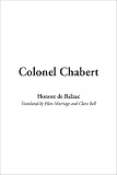 Balzac, Honore De: Colonel Chabert Balzac, Honore De: Colonel Chabert