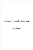 Dewey: Democracy and Education Dewey: Democracy and Education