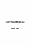 Butler, Samuel: Erewhon Revisited Butler, Samuel: Erewhon Revisited
