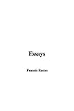 Bacon, Francis: Essays Bacon, Francis: Essays