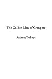 Trollope, Anthony: The Golden Lion of Granpere