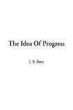 Bury, J. B.: Idea of Progress