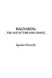 Donnelly, Ignatius: Ragnarok: The Age of Fire and Gravel Donnelly, Ignatius: Ragnarok: The Age of Fire and Gravel